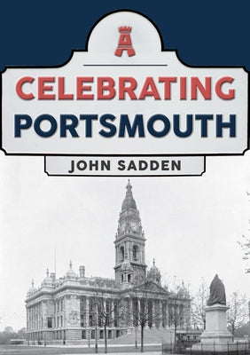 Celebrating Portsmouth by Sadden, John