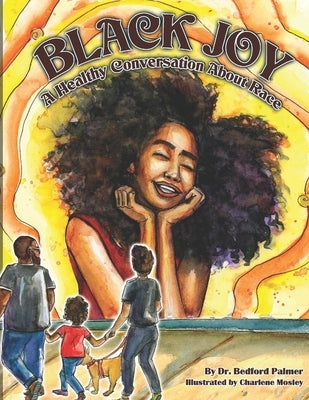 Black Joy: A Healthy Conversation About Race by Mosley, Charlene