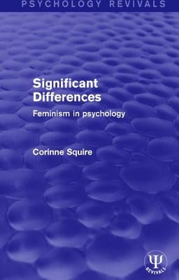 Significant Differences: Feminism in Psychology by Squire, Corinne