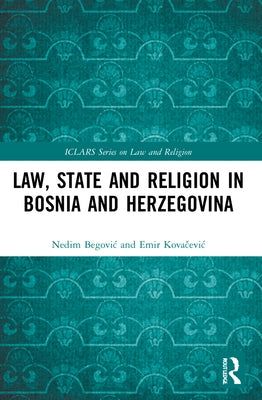 Law, State and Religion in Bosnia and Herzegovina by Begovic, Nedim