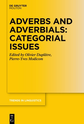 Adverbs and Adverbials: Categorial Issues by Duplâtre, Olivier