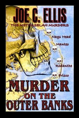 Murder on the Outer Banks: The Methuselah Murders by Ellis, Joe C.