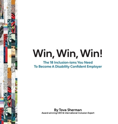 Win, Win, Win!: The 18 Inclusion-isms You Need to Become a Disability Confident Employer by Sherman, Tova