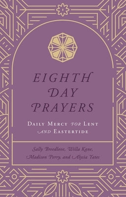 Eighth Day Prayers (Volume 2): Daily Mercy for Lent and Eastertide by Kane, Willa