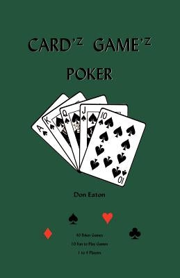 Cardz Gamez Poker by Eaton, Donald D.