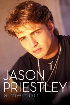 Jason Priestley: A Memoir by Priestley, Jason
