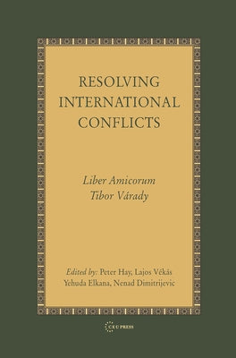 Resolving International Conflicts by Hay, Peter
