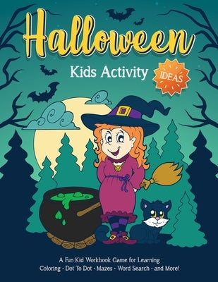 Halloween Kids Activity Ideas: Fantastic activity book for boys and girls: Word Search, Mazes, Coloring Pages, Connect the dots, how to draw tasks - by Go, Halloween