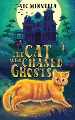 The Cat Who Chased Ghosts by Minnella, Nic