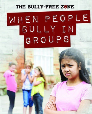 When People Bully in Groups by Harasymiw, Therese