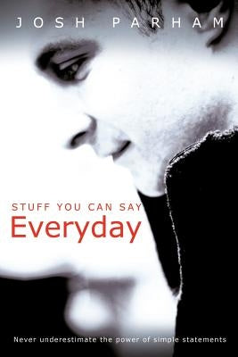 Stuff You Can Say Everyday by Parham, Josh