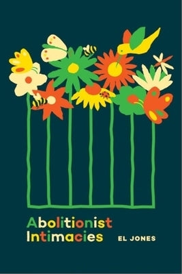 Abolitionist Intimacies by 