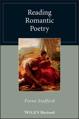 Reading Romantic Poetry by Stafford, Fiona