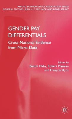 Gender Pay Differentials: Cross-National Evidence from Micro-Data by Mahy, B.