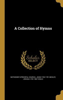 A Collection of Hymns by Methodist Episcopal Church