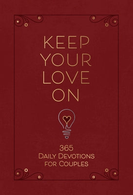 Keep Your Love on: 365 Daily Devotions for Couples by Silk, Danny