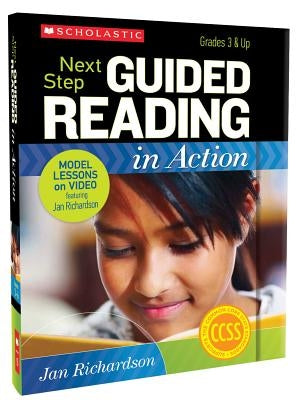 Next Step Guided Reading in Action, Grades 3 & Up: Model Lessons on Video [With CDROM and DVD] by Richardson, Jan