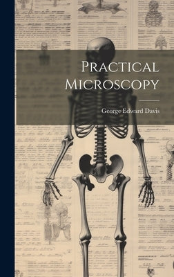 Practical Microscopy by Davis, George Edward