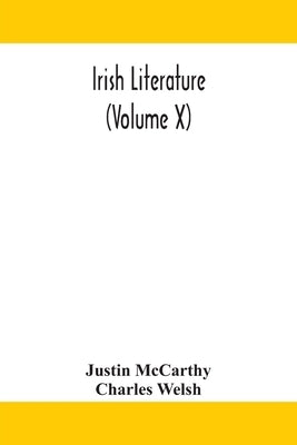 Irish Literature (Volume X) by Justin McCarthy