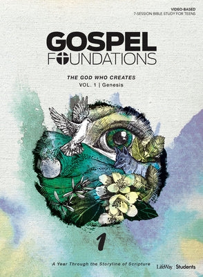 Gospel Foundations for Students: Volume 1 - The God Who Creates by Lifeway Students