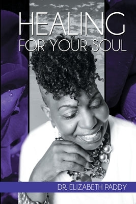Healing for Your Soul: for Victims and survivors of Domestic Violence by Paddy, Elizabeth