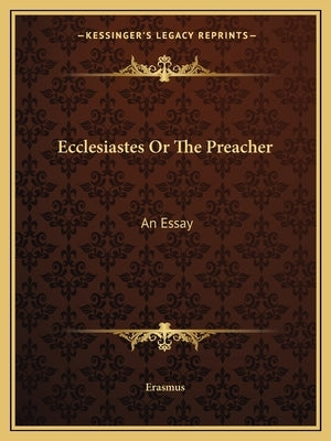 Ecclesiastes Or The Preacher: An Essay by Erasmus