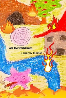 See the World Burn by Thomas, J. Andrew