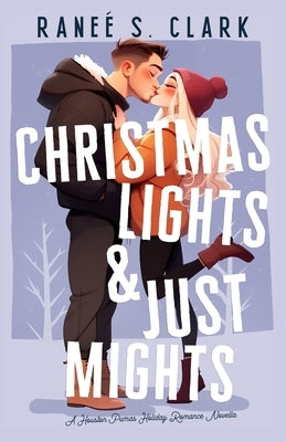 Christmas Lights & Just Mights: A Houston Pumas Sweet Holiday Romance by Clark, Ranee S.