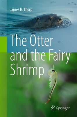 The Otter and the Fairy Shrimp by Thorp, James H.