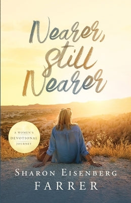 Nearer Still Nearer by Farrer, Sharon Eisenberg