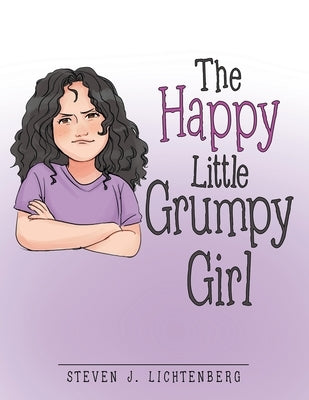 The Happy Little Grumpy Girl by Lichtenberg, Steven J.
