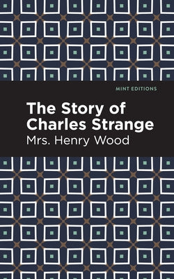 The Story of Charles Strange by Wood, Mrs Henry