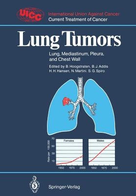 Lung Tumors: Lung, Mediastinum, Pleura, and Chest Wall by Hoogstraten, Barth
