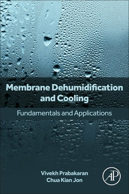 Membrane Dehumidification and Cooling: Fundamentals and Applications by Prabakaran, Vivekh