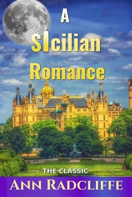 A Sicilian Romance by Radcliffe, Ann Ward