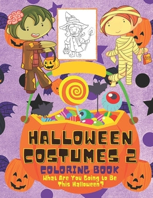 Halloween Costumes 2 Coloring Book What Are You Going to Be This Halloween?: 31 Days of Coloring Pages to Celebrate Halloween and Help Inspire This Ye by Happy Holiday Publishing