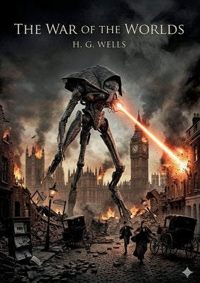 The War of the Worlds: by H. G. Wells by Wells