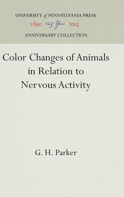 Color Changes of Animals in Relation to Nervous Activity by Parker, G. H.