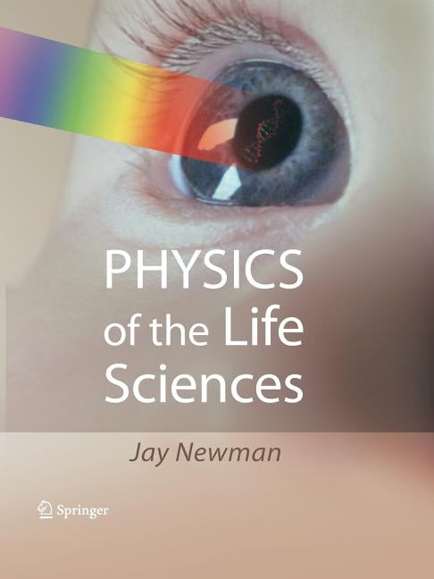 Physics of the Life Sciences by Newman, Jay