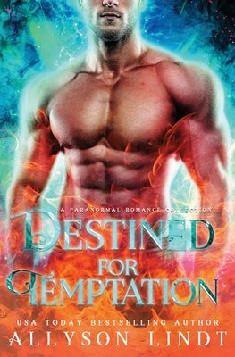 Destined for Temptation: A Paranormal Romance Novella Collection by Lindt, Allyson