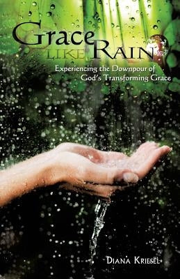 Grace Like Rain by Kriesel, Diana