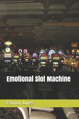 Emotional Slot Machine by Jones, Patrick