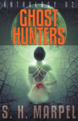 Ghost Hunters Anthology 02 by Marpel, S. H.