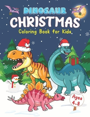 Dinosaur Christmas Coloring Book for Kids Ages 4-8: Stocking Stuffers for Boys and Girls. by Press, Kidlery
