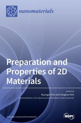Preparation and Properties of 2D Materials by Cho, Byungjin