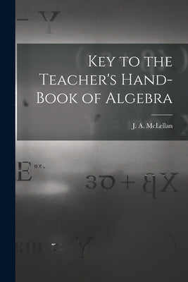 Key to the Teacher's Hand-book of Algebra [microform] by McLellan, J. a. (James Alexander) 18