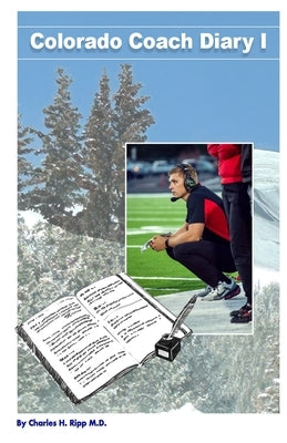 Colorado Coach Diary I: Colorado Coach Diary I by Ripp, Charles