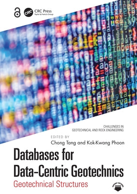 Databases for Data-Centric Geotechnics: Geotechnical Structures by Tang, Chong