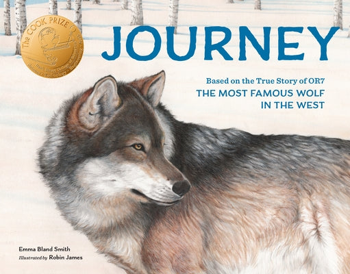 Journey: Based on the True Story of Or7, the Most Famous Wolf in the West by Smith, Emma Bland
