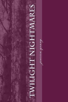 twighlight nightmares by Young, Jearica